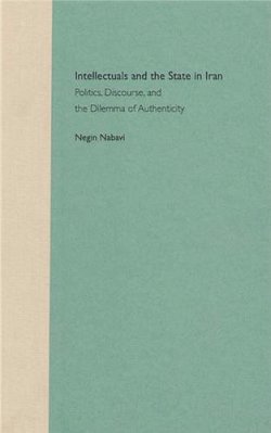Image of a blue-green colored book cover with beige binding. The text states: "Intellectuals and the State in Iran: Politics, Discourse, and the Dilemma of Authenticity" by Negin Nabavi.